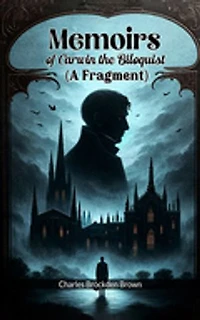 Memoirs of Carwin the Biloquist (A Fragment)