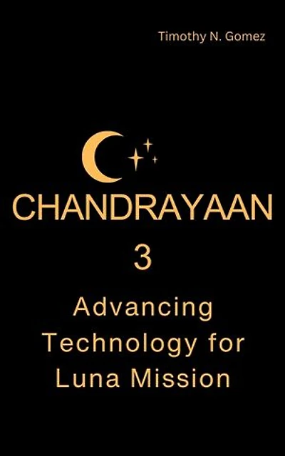 Chandrayaan 3: Advancing Technology for Luna Mission