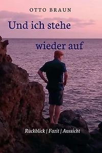 Und ich stehe wieder auf: Rückblick | Fazit | Aussicht