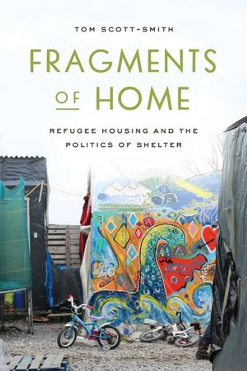 Fragments of Home: Refugee Housing and the Politics Shelter