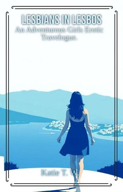Lesbians In Lesbos: An Adventurous Girls Erotic Travelogue, #3