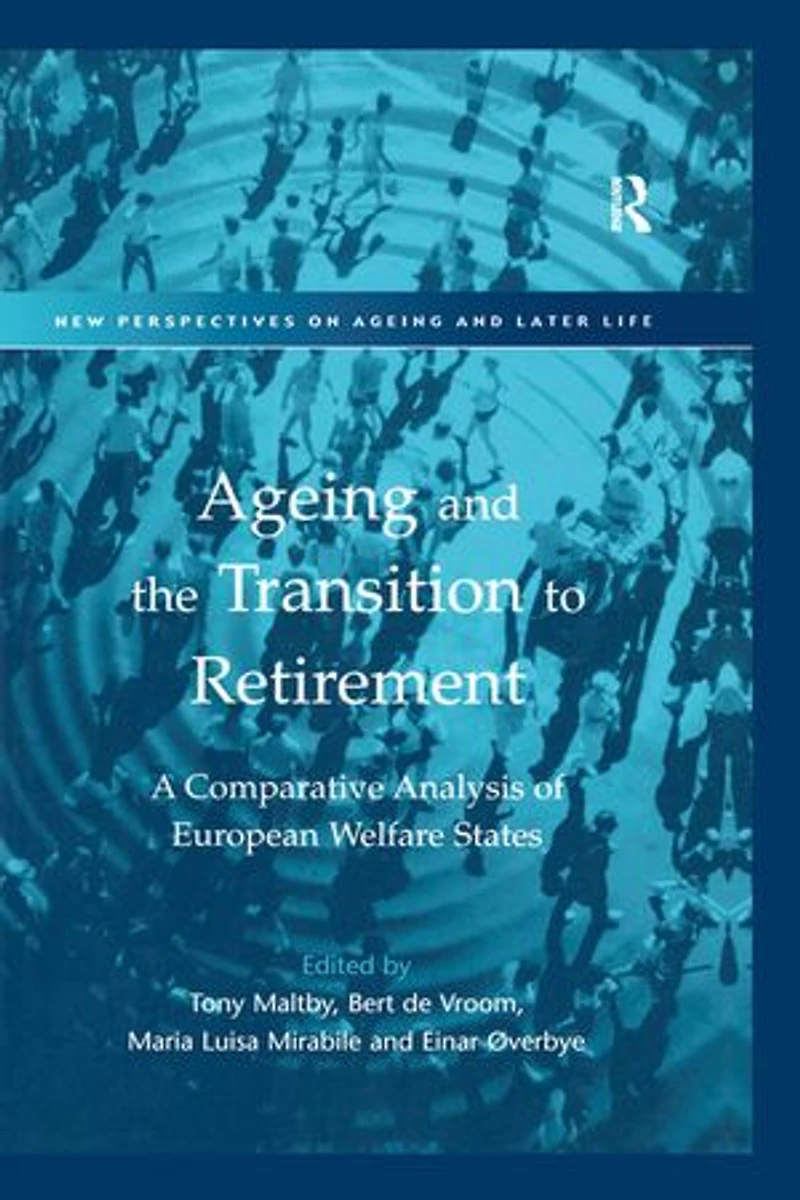 Ageing and the Transition to Retirement: A Comparative Analysis of European Welfare States