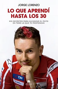 Lo que aprendí hasta los 30: Mis secretos para alcanzar el éxito en todo lo que te propongas