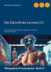 Die Zukunft des Lernens 2.0: Lernen in der Virtuellen Realität - Implikationen aus einer Lernergebnisstudie