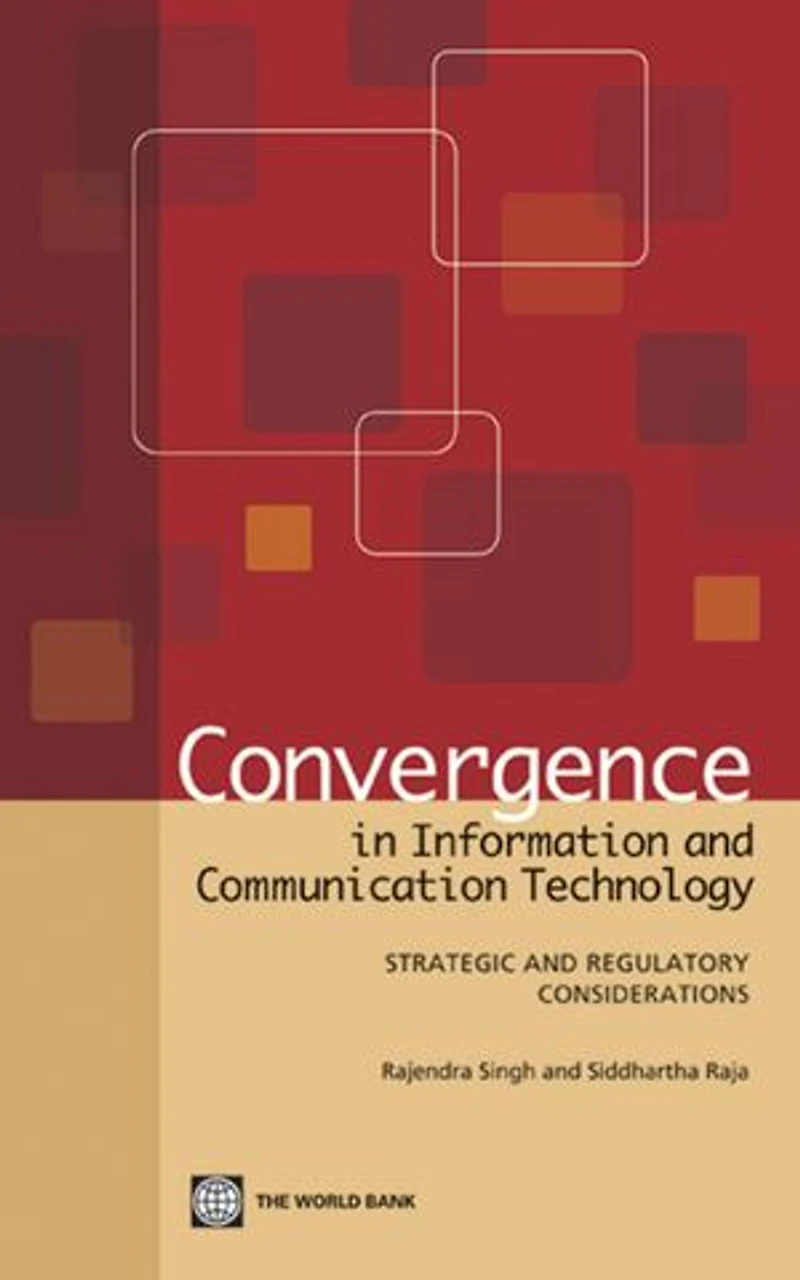 Convergence in Information and Communication Technology: Strategic and Regulatory Considerations
