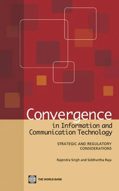 Convergence in Information and Communication Technology: Strategic and Regulatory Considerations
