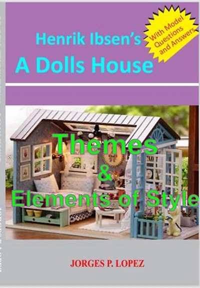 Henrik Ibseb's A Doll's House: Themes and Elements of Style: A Guide to Henrik Ibsen's A Doll's House, #2