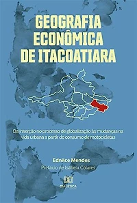 Geografia Econômica de Itacoatiara: da inserção no processo de globalização às mudanças na vida urbana a partir do consumo de motocicletas
