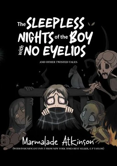 The Sleepless Nights Of The Boy With No Eyelids And Other Twisted Tales