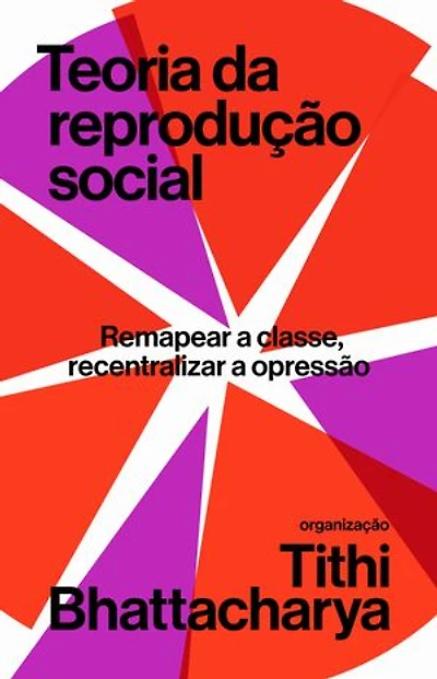 Teoria da reprodução social: Remapear a classe, recentralizar a opressão