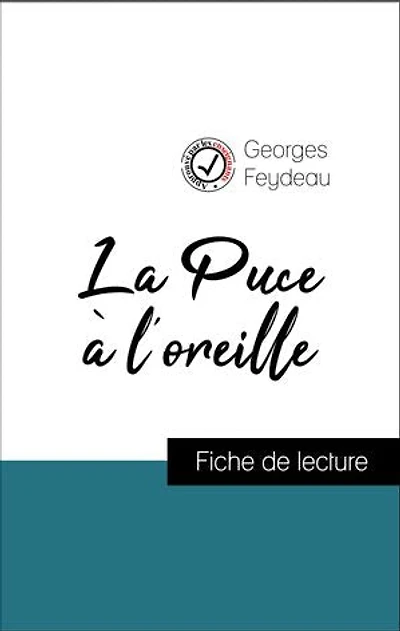 Analyse de l'œuvre : La Puce à l'oreille (résumé et fiche de lecture plébiscités par les enseignants sur fichedelecture.fr)