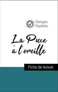 Analyse de l'œuvre : La Puce à l'oreille (résumé et fiche de lecture plébiscités par les enseignants sur fichedelecture.fr)