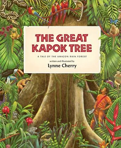the Great Kapok Tree: A Tale of Amazon Rain Forest