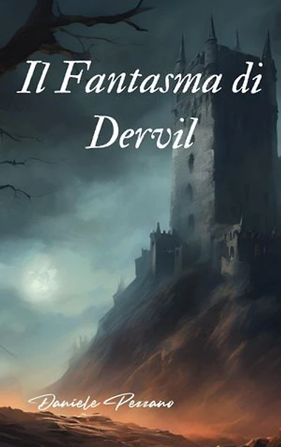 Il Fantasma Di Dervil: Un fantasy epico tra magie proibite, antichi culti e la guerra per il destino del regno