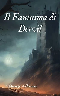 Il Fantasma Di Dervil: Un fantasy epico tra magie proibite, antichi culti e la guerra per il destino del regno