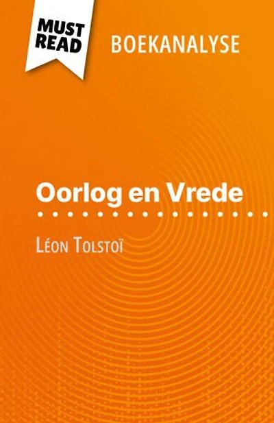 Oorlog en Vrede van Léon Tolstoï (Boekanalyse): Volledige analyse en gedetailleerde samenvatting van het werk