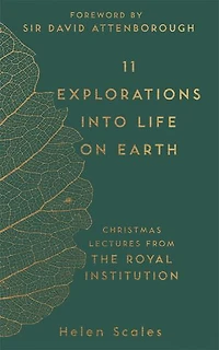 11 Explorations Into Life On Earth: Christmas Lectures From The Royal Institution
