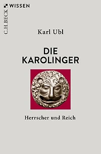 Die Karolinger: Herrscher und Reich