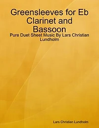 Greensleeves for Eb Clarinet and Bassoon - Pure Duet Sheet Music By Lars Christian Lundholm