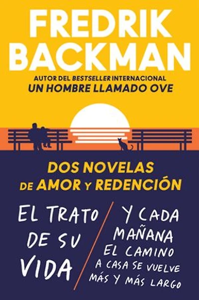 Two Novels of Love and Redemption \ Dos novelas de amor y redención (Spanish ed): el trato su vida. cada mañana camino a casa se vuelve más largo