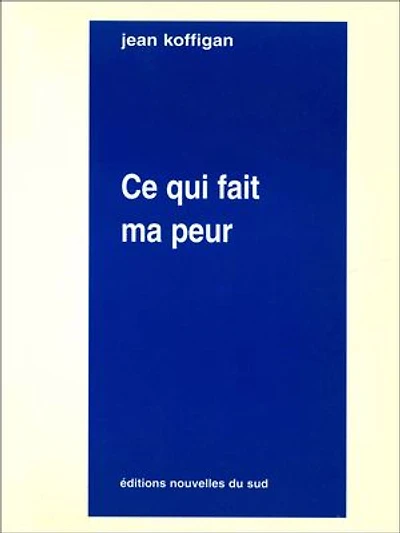 Ce qui fait ma peur