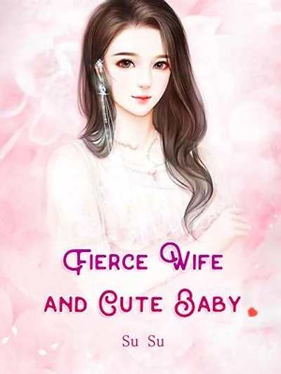 Fierce Wife and Cute Baby: Volume 1
