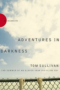 Adventures Darkness: Memoirs Of An Eleven-year-old Blind Boy