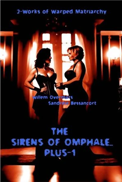 The Sirens of Omphale... Plus-1: 2-Works of Warped Matriarchy