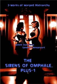 The Sirens of Omphale... Plus-1: 2-Works of Warped Matriarchy