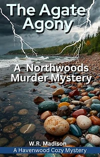 The Agate Agony: Northwoods Cozy Mystery, #13