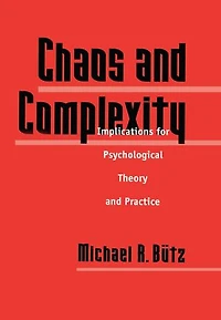 Chaos and Complexity: Implications for Psychological Theory Practice