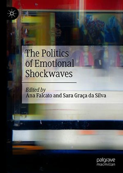 The Politics of Emotional Shockwaves
