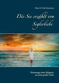 Die See erzählt von Seglerliebe: Hommage eines Skippers an seine große Liebe