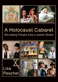 a Holocaust Cabaret: Re-making Theatre from Jewish Ghetto
