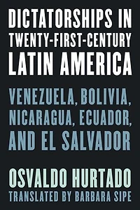 Dictatorships Twenty-First-Century Latin America: Venezuela, Bolivia, Nicaragua, Ecuador, and El Salvador