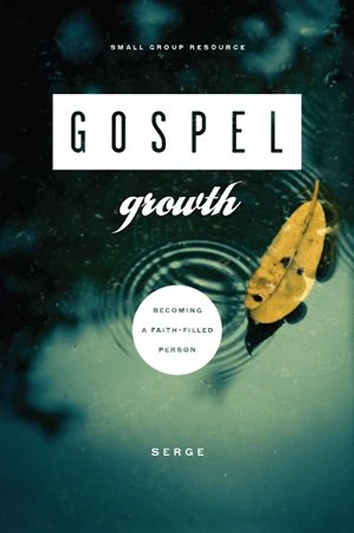 Gospel Growth: Becoming a Faith-Filled Person