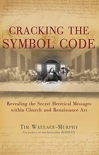 Cracking The Symbol Code: Heretical Message within Church and Renaissance Art