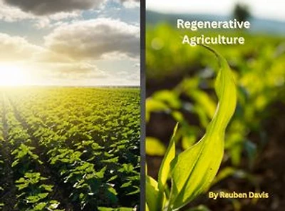 Regenerative Agriculture: How to Restore the Health of the Planet and Create Sustainable Food Systems