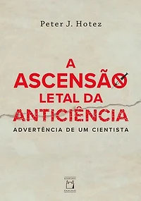 A ascensão letal da anticiência: advertência de um cientista