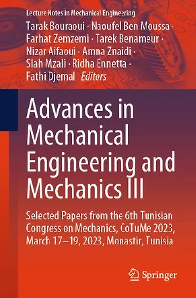 Advances Mechanical Engineering and Mechanics III: Selected Papers from the 6th Tunisian Congress on Mechanics, CoTuMe 2023, March 17-19, Monastir, Tunisia