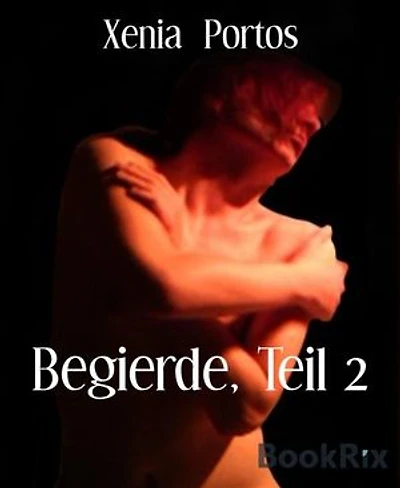 Begierde, Teil 2