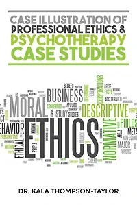 Case Illustration of Professional Ethics & Psychotherapy Case Studies