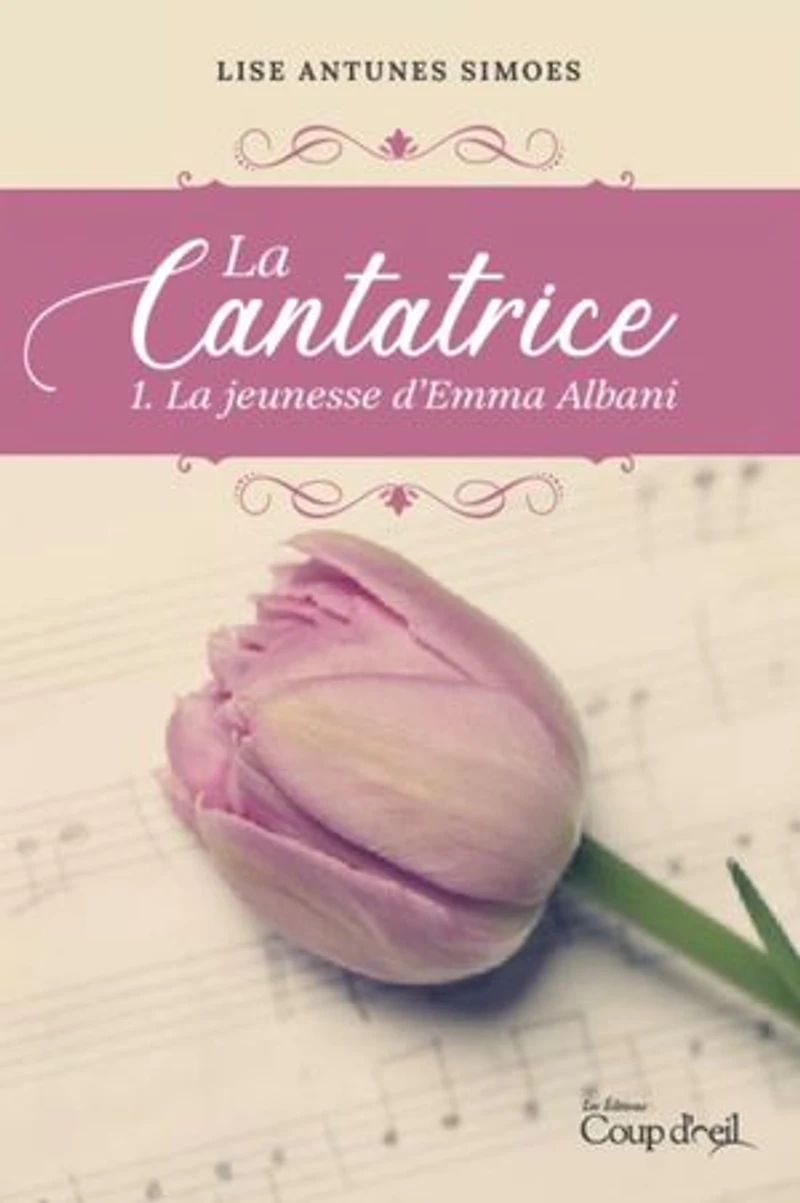CANTATRICE (LA) T.01 : LA JEUNESSE D'EMMA ALBANI
