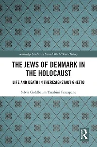 the Jews of Denmark Holocaust: Life and Death Theresienstadt Ghetto