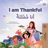 I am Thankful أنا مُمْتَنَةٌ: English Arabic Bilingual Collection