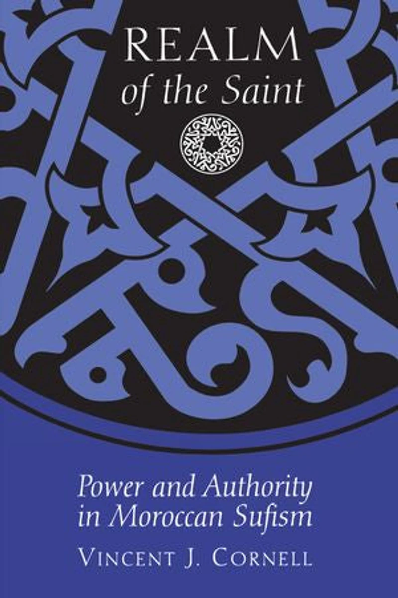 Realm of the Saint: Power and Authority Moroccan Sufism