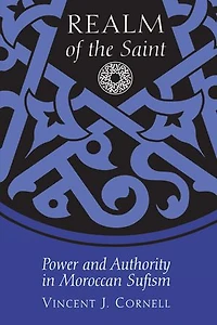 Realm of the Saint: Power and Authority Moroccan Sufism