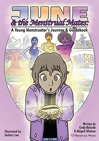 June and the Menstrual Mates: A Young Menstruator's Journey and Guidebook