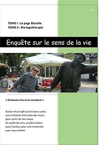 Enquête sur le sens de la vie: itinéraire d’un livre inachevé