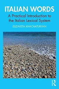 Italian Words: A Practical Introduction to the Lexical System